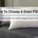 How To Choose A Down Pillow | A Guide To Arm You With Cogent Facts & Truths